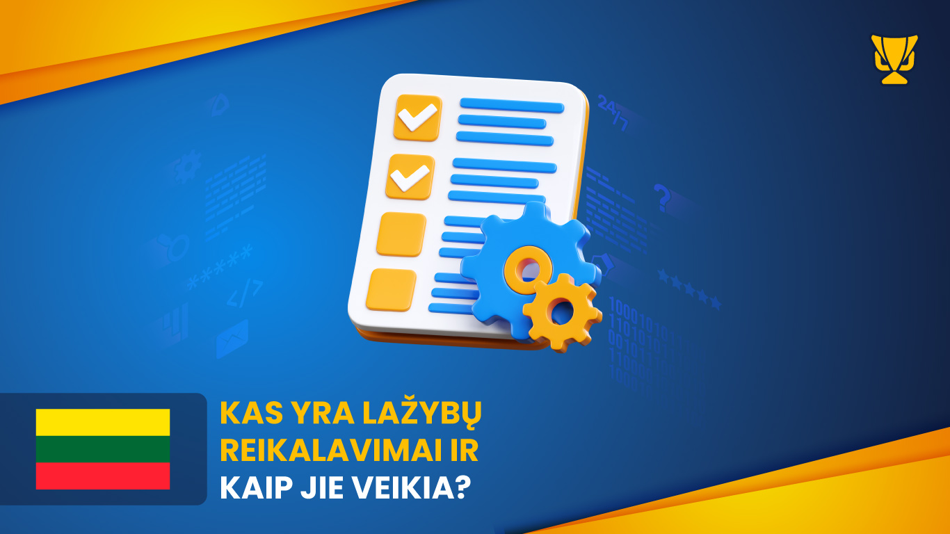 Kas yra lažybų reikalavimai ir kaip jie veikia?